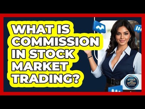 What Is Commission In Stock Market Trading? - Stock and Options Playbook
