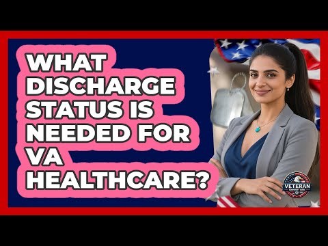 What Discharge Status Is Needed For VA Healthcare?