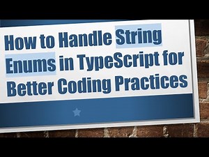 How to Handle String Enums in TypeScript for Better Coding Practices