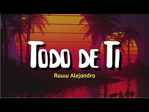 Rauw Alejandro - Todo de Ti (Letra/Lyrics)