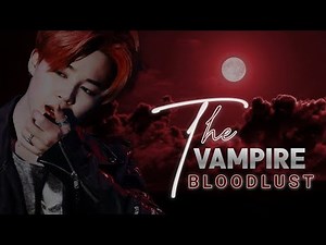 [Jimin FF] || The Vampire Bloodlust || Ep 1
