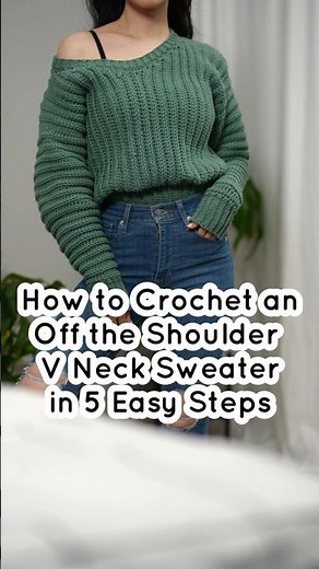 How to Crochet an Off the Shoulder V Neck Sweater in 5 Easy Steps