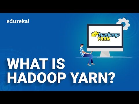 What is Hadoop Yarn? | Yarn tutorial | Yarn Architecture | Hadoop Tutorial For Beginners | Edureka