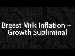 Breast Milk Inflation + Growth Subliminal (Request)