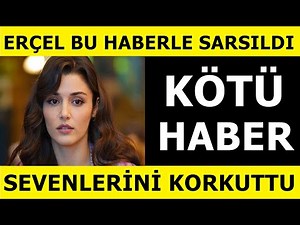 Hande Erçel'den ÜZÜCÜ Haber!