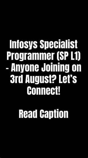 Infosys Specialist Programmer (SP L1) – Anyone Joining on 3rd August? Let’s Connect! Read Caption