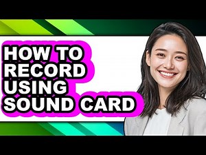 How to Record Using Sound Card (updated)