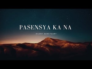 Silent Sanctuary - Pasensya Ka Na Lyrics
