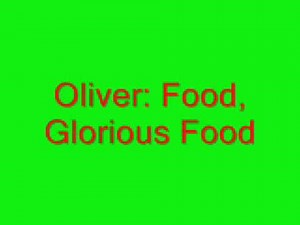 Oliver: Food, Glorious