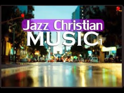 JAZZ CHRISTIAN MUSIC #1 2021