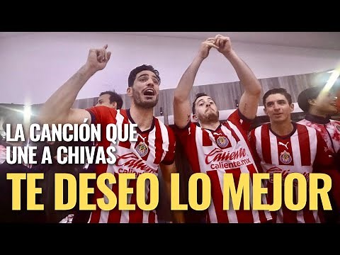 La CANCIÓN que UNE a CHIVAS: ESCUCHA Te DESEO lo MEJOR, en voz de JUGADORES y AFICIONADOS