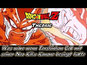 Was wäre wenn Tenshinhan Cell mit seiner Neo Kiku Kanone besiegt hätte / Dragonball Z Theorie