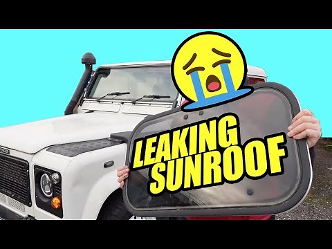 You can fix a leaking sunroof on your Defender - FOREVER!