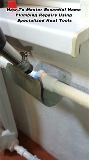 How To Master Essential Home Plumbing Repairs Using Specialized Heat Tools