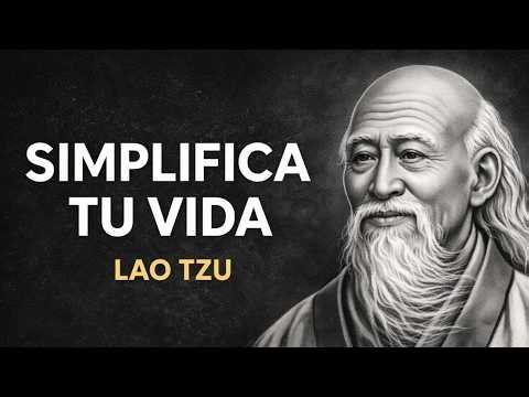 Cómo simplificar tu vida en un mundo que siempre quiere más | Lao Tzu