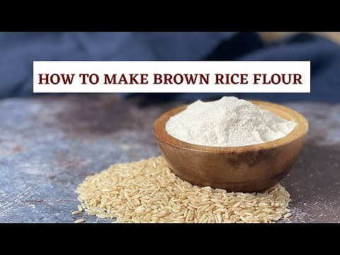 How To Make Brown Rice Flour