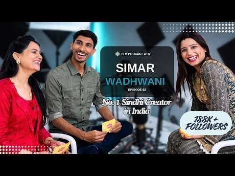 No.1 Sindhi Creator in India 🇮🇳 | Simar Wadhwani Podcast | TFM Episode 02