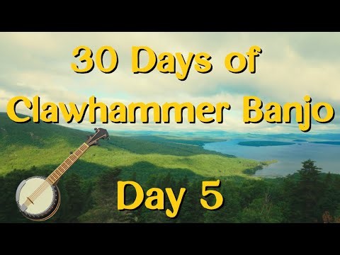 Day 5 // 30 Days of Clawhammer Banjo