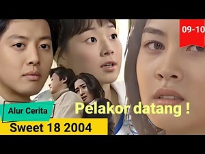 Alur Drama Korea Sweet 18 (2004) Episode 9 - 10 | Alur Cerita Drama Korea Pelakor 2024