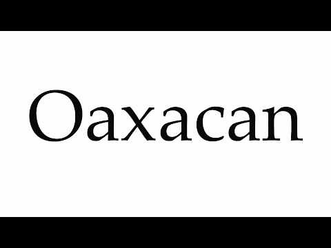 How to Pronounce Oaxacan