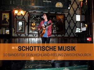 Schottische Musik: 10 Bands für dein Highland-Feeling zwischendurch