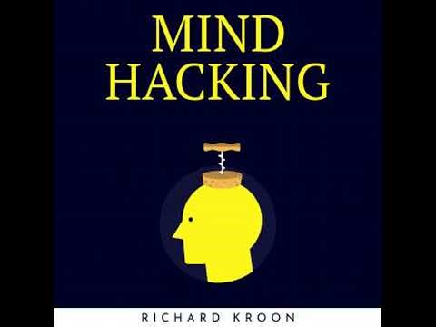 MIND HACKING : LEARN HOW TO IMPROVE YOUR BRAIN SKILLS AND MENTAL TOUGHNESS - Richard Kroon