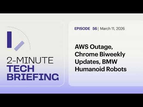 AWS Outage, Chrome Biweekly Updates, BMW Humanoid Robots | Ep. 56