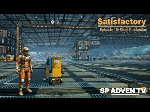Satisfactory Episode 18 | Steel Production | No commentary PC gameplay..
