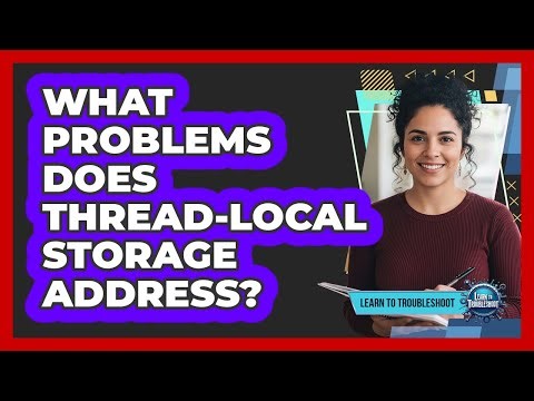What Problems Does Thread-Local Storage Address?