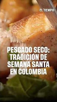 Dried fish: the best recipe to prepare this Easter dish in Colombia | EL TIEMPO