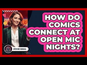 How Do Comics Connect At Open Mic Nights?