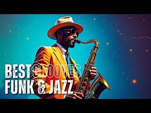 🎷 1 Hour Best Funk & Jazz Fusion Playlist 2025 | Ultimate Funky Jazz Vibes for Focus & Relaxation