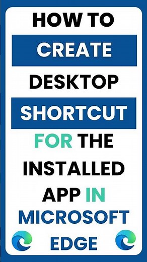 How Do I Create a Desktop Shortcut for Installed Apps on Microsoft Edge?