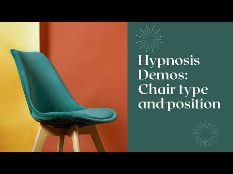 Chair position and type for hypnosis or hypnotherapy demonstrations