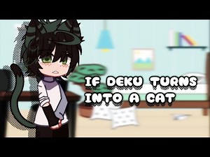 | If Deku turns into a cat! | Bkdk | By: Qwugi | MHA |