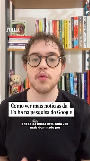Como ver mais notícias da Folha na pesquisa do Google
