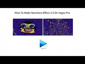 How To Make Nameless Effect 2.5 On Vegas Pro