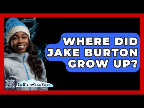 Where Did Jake Burton Grow Up? - The Winter Sport Xpert