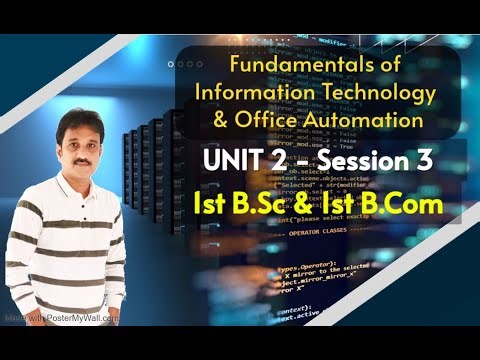 Fundamentals of Information Technology and Office Automation Unit 2 Session 3