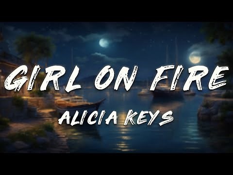 Alicia Keys - Girl On Fire (Lyrics)