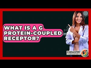 What Is A G Protein-coupled Receptor? - Chemistry For Everyone