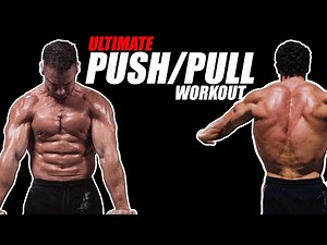 THE ULTIMATE PUSH/PULL WORKOUT (Anyone can do it!)