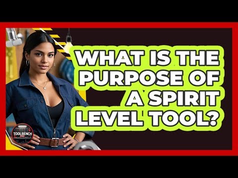 What Is The Purpose Of A Spirit Level Tool?