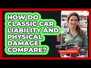 How Do Classic Car Liability And Physical Damage Compare?