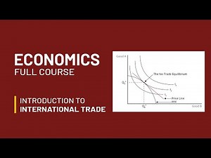 Introduction to International Trade | Basics of Global Economics