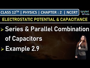 Class 12th Physics | Series and Parallel Combination of Capacitors | Example 2.9 | Chapter 2 | NCERT