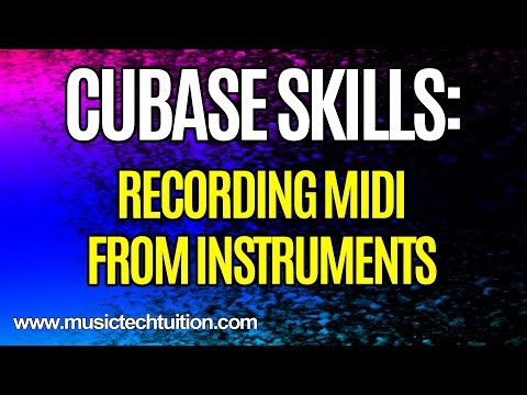 Cubase Skills: Recording MIDI from Instruments