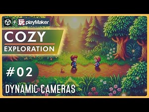 Cozy Exploration Game with Unity & Playmaker - Pt 2 - Dynamic Cameras!