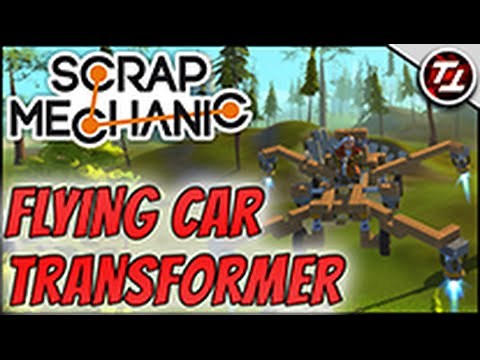 Scrap Mechanic Tutorial: Flying Car Transformer!