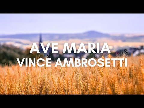 Ave Maria ( Vince Ambrosetti) - Lyric Video